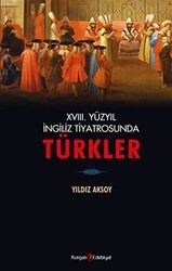 18. Yüzyıl İngiliz Tiyatrosunda Türkler - Kurgan Edebiyat