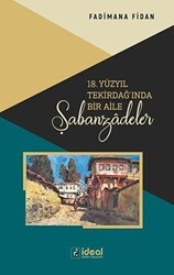 18. Yüzyıl Tekirdağ`ında Bir Aile - Şabanzadeler - İdeal Kültür Yayıncılık
