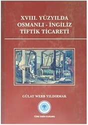 18. Yüzyılda Osmanlı - İngiliz Tiftik Ticareti - Türk Tarih Kurumu Yayınları