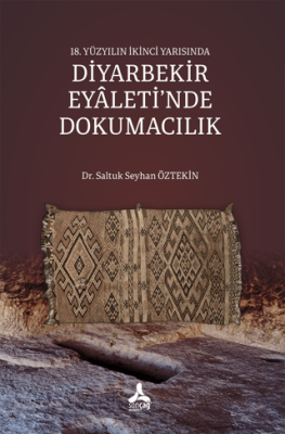 18. Yüzyılın İkinci Yarısında Diyarbekir Eyaleti`nde Dokumacılık - 1
