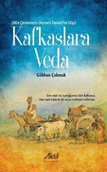 1864 Çerkeslerin Osmanlı Devleti’ne Göçü - Kafkaslara Veda - Aktif Yayınevi
