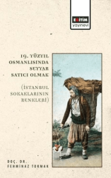 19. Yüzyıl Osmanlısında Seyyar Satıcı Olmak - Eğitim Yayınevi - Bilimsel Eserler