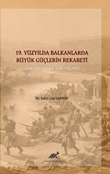 19. Yüzyılda Balkanlarda Büyük Güçlerin Rekabeti - Paradigma Akademi Yayınları