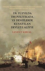 19. Yüzyılda Dış Politikada ve Denizlerde Kuşatılan Devlet-i Aliyye - Der Yayınları