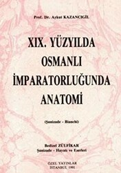 19. Yüzyılda Osmanlı İmparatorluğunda Anatomi - Çağrı Yayınları