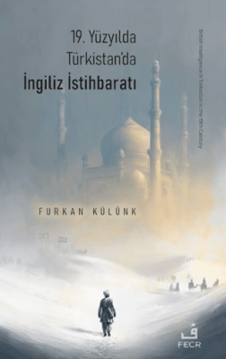 19. Yüzyılda Türkistan’da İngiliz İstihbaratı - 1