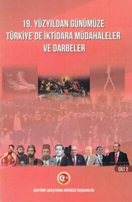19. Yüzyıldan Günümüze Türkiye`de İktidara Müdahaleler ve Darbeler Cilt 2 - 1
