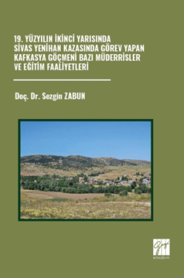 19. Yüzyılın İkinci Yarısında Sivas Yenihan Kazasında Görev Yapan Kafkasya Göçmeni Bazı Müderrisler ve Eğitim Faaliyetleri - 1