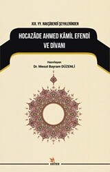 19. YY. Nakşibendi Şeyhlerinden Hocazade Ahmed Kamil Efendi ve Divanı - Kriter Yayınları