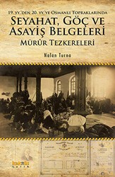 19. YY.`den 20. YY.`ye Osmanlı Topraklarında Seyahat, Göç ve Asayiş Belgeleri - Kaknüs Yayınları