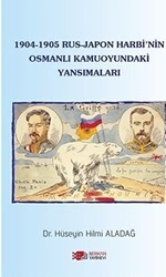 1904-1905 Rus - Japon Harbi`nin Osmanlı Kamuoyundaki Yansımaları - Berikan Yayınevi