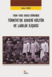 1908-1983 Arası Dönemde Türkiye’de Askeri Kültür ve Laiklik İlişkisi - Kriter Yayınları