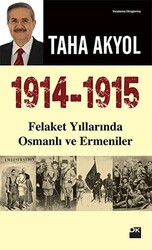 1914 -1915 Felaket Yıllarında Osmanlı ve Ermeniler - Doğan Kitap
