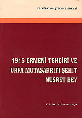 1915 Ermeni Tehciri ve Urfa Mutasarrıfı Şehit Nusret Bey - 1