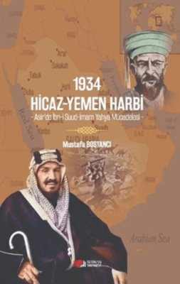 1934 Hicaz-Yemen Harbi - Asir’de İbn-i Suud-İmam Yahya Mücadelesi - - 1