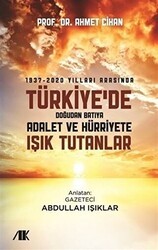 1937-2020 Yılları Arasında Türkiyede Doğudan Batıya Adalet ve Hürriyete Işık Tutanlar - Akademik Kitaplar