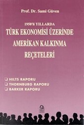 1950’li Yıllarda Türk Ekonomisi Üzerine Amerikan Kalkınma Reçeteleri Hilts Raporu - Thornburg Raporu - Barker Raporu - Ezgi Kitabevi Yayınları