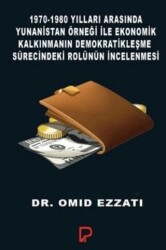 1970-1980 Yılları Arasında Yunanistan Örneği ile Ekonomik Kalkınmanın Demokratikleşme Sürecindeki Rolünün İncelenmesi - Paşa Yayınları