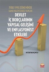 1980-1998 Döneminde Kamu Maliyesinde Yapılan Devlet İç Borçlarının Yapısal Gelişimi ve Enflasyonist Etkileri - Nobel Bilimsel Eserler