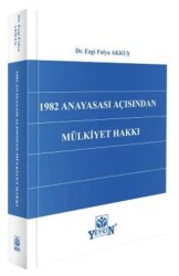 1982 Anayasası Açısından Mülkiyet Hakkı - Yetkin Yayınları