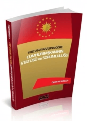 1982 Anayasasına Göre Cumhurbaşkanının Statüsü ve Sorumluluğu - 1