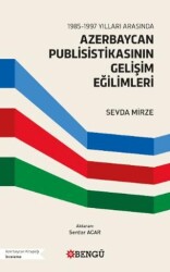 1985-1997 Yılları Arasında Azerbaycan Publisistikasının Gelişim Eğilimleri - Bengü Yayınları