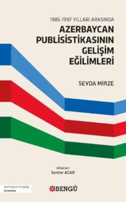 1985-1997 Yılları Arasında Azerbaycan Publisistikasının Gelişim Eğilimleri - 1