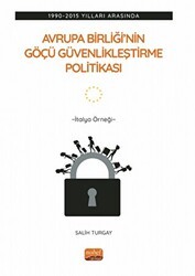 1990-2015 Yılları Arasında Avrupa Birliği’nin Göçü Güvenlikleştirme Politikası: İtalya Örneği - Nobel Bilimsel Eserler