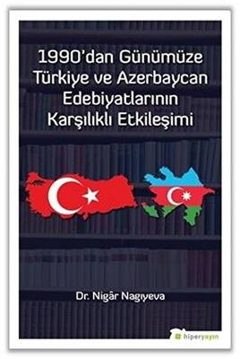 1990`dan Günümüze Türkiye ve Azerbaycan Edebiyatlarının Karşılıklı Etkileşimi - 1