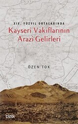 19.Yüzyıl Ortalarında Kayseri Vakıflarının Arazi Gelirleri - Çizgi Kitabevi Yayınları