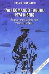 1`nci Komando Taburu 1974 Kıbrıs - Beşparmak Dağları`nda Yarma Harekatı - Kastaş Yayınları