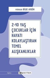 2-10 Yaş Çocuklar İçin Hayatı Kolaylaştıran Temel Alışkanlıklar - Epsilon Yayınevi