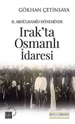 2. Abdülhamid Döneminde Irak`ta Osmanlı İdaresi - Küre Yayınları