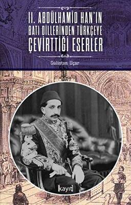 2. Abdülhamid Han`ın Batı Dillerinden Türkçeye Çevirttiği Eserler - 1