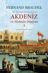 2. Felipe Dönemi`nde Akdeniz ve Akdeniz Dünyası 1 - Doğu Batı Yayınları