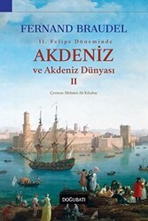 2. Felipe Dönemi’nde Akdeniz ve Akdeniz Dünyası 2 - Doğu Batı Yayınları