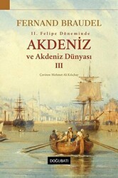 2. Felipe Döneminde Akdeniz ve Akdeniz Dünyası 3 - Doğu Batı Yayınları