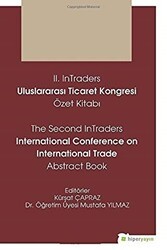 2. InTraders Uluslararası Ticaret Kongresi Özet Kitabı - The Second InTraders International Trade Abstract Book - Hiperlink Yayınları