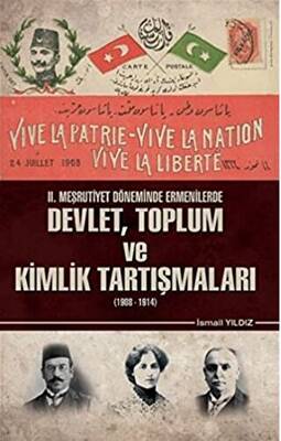 2. Meşrutiyet Döneminde Ermenilerde Devlet Toplum ve Kimlik Tartışmaları 1908 - 1914 - 1