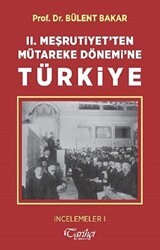 2. Meşrutiyet`ten Mütareke Dönemi`ne Türkiye - Tarihçi Kitabevi