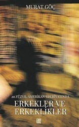 20. Yüzyıl Amerikan Edebiyatında Erkekler ve Erkeklikler - Palet Yayınları