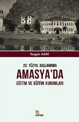 20. Yüzyıl Başlarında Amasya`da Eğitim ve Eğitim Kurumları - Kriter Yayınları