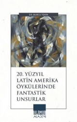 20. Yüzyıl Latin Amerika Öykülerinde Fantastik Unsurlar - Ihlamur Akademi