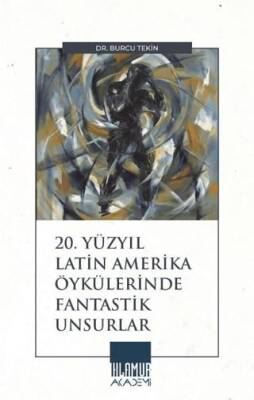 20. Yüzyıl Latin Amerika Öykülerinde Fantastik Unsurlar - 1