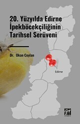 20. Yüzyılda Edirne İpekböcekçiliğinin Tarihsel Serüveni - Gazi Kitabevi