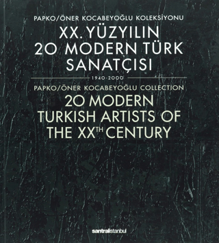 20. Yüzyılın 20 Modern Türk Sanatçısı 1940-2000 - 20 Modern Turkish Artists of the XXth Century - 1