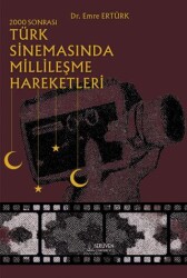 2000 Sonrası Türk Sinemasında Millileşme Hareketleri - Serüven Yayınevi