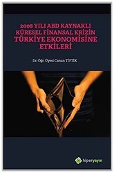 2008 Yılı ABD Kaynaklı Küresel Finansal Krizin Türkiye Ekonomisine Etkileri - Hiperlink Yayınları