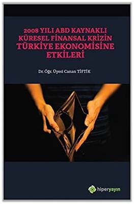 2008 Yılı ABD Kaynaklı Küresel Finansal Krizin Türkiye Ekonomisine Etkileri - 1