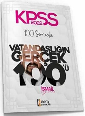 İSEM Yayıncılık 2022 KPSS 100 Soruda Vatandaşlığın Gerçek 100`ü Deneme - 1